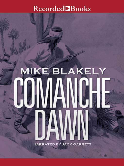 Title details for Comanche Dawn by Mike Blakely - Available